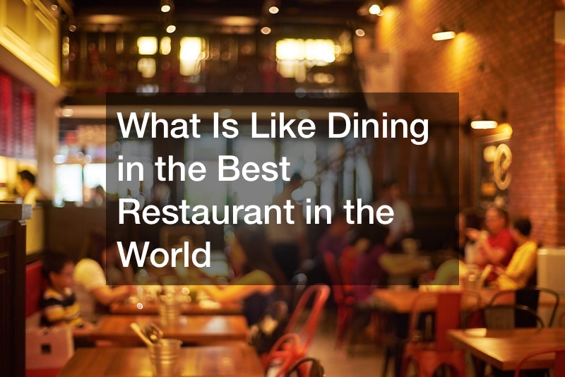 What Is Like Dining in the Best Restaurant in the World