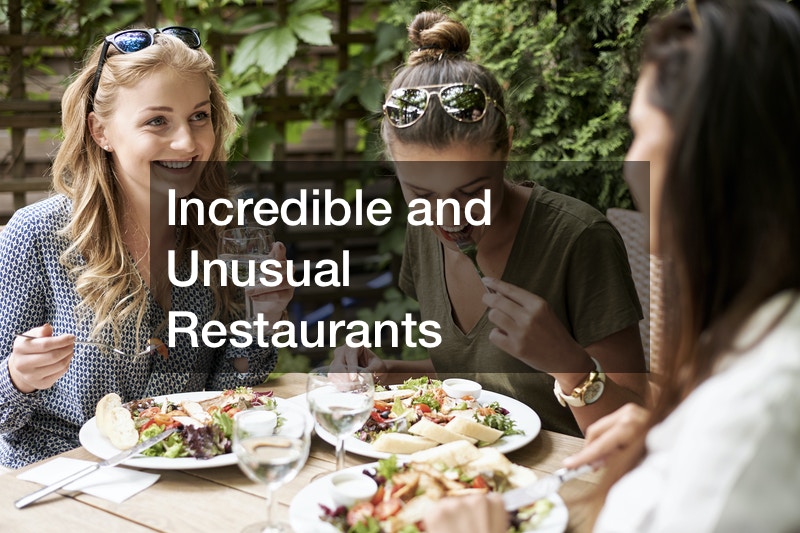 Incredible and Unusual Restaurants