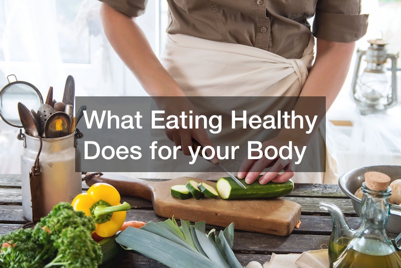 What Eating Healthy Does for your Body