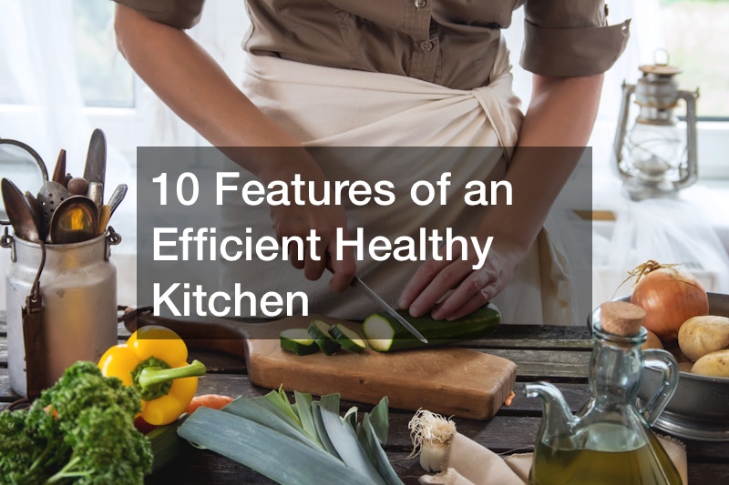 10 Features of an Efficient Healthy Kitchen