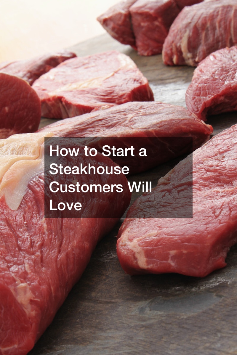 How to Start a Steakhouse Customers Will Love