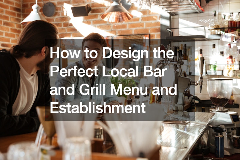 How to Design the Perfect Local Bar and Grill Menu and Establishment