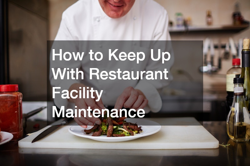 How to Keep Up With Restaurant Facility Maintenance