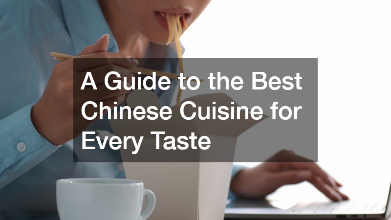 A Guide to the Best Chinese Cuisine for Every Taste